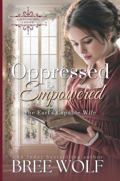 "Oppressed & Empowered: The Earl's Capable Wife" von Bree Wolf. Eine Frau in rotem Kleid liest ein Buch vor einem Fenster.