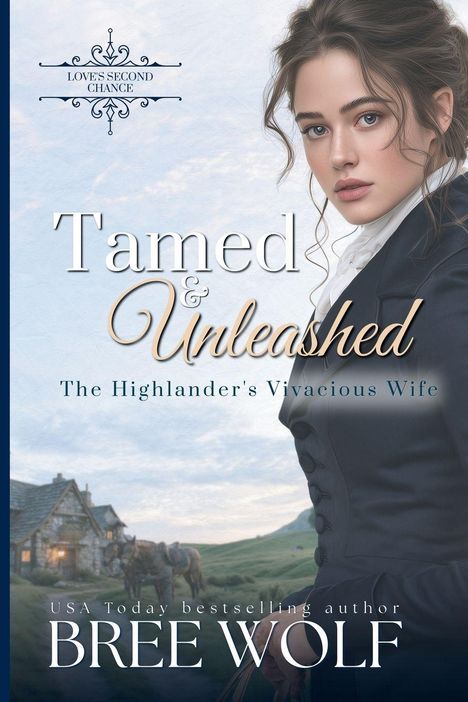 Oben: „LOVE’S SECOND CHANCE“ in einem dekorativen Logo. Darunter „Tamed & Unleashed“. Frau in viktorianischer Kleidung.