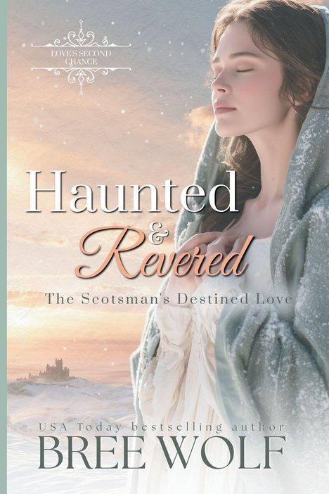 Texte: Haunted & Revered, The Scotsman's Destined Love, Bree Wolf. Frau mit geschlossenen Augen in winterlicher Landschaft.