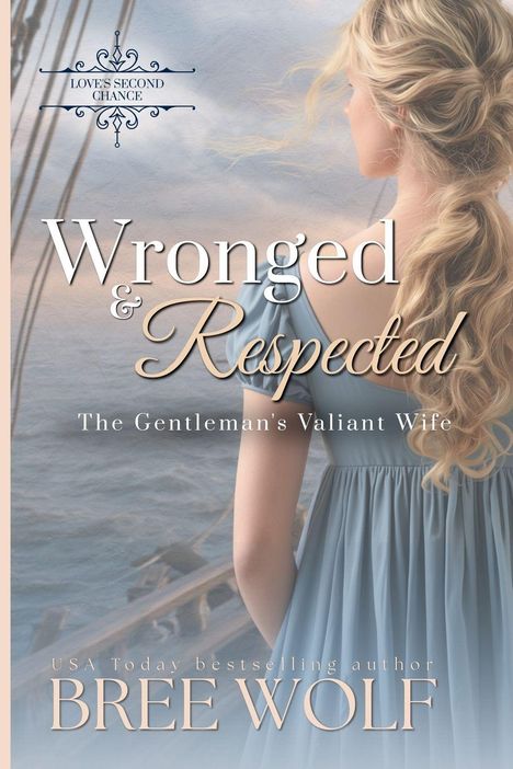 Text: "Wronged & Respected", "The Gentleman's Valiant Wife", "Bree Wolf". Frau in blauem Kleid blickt aufs Meer.