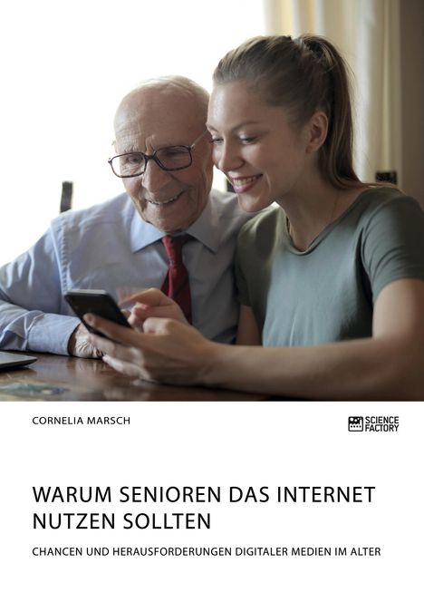 Cornelia Marsch: Warum Senioren das Internet nutzen sollten. Chancen und Herausforderungen digitaler Medien im Alter, Buch