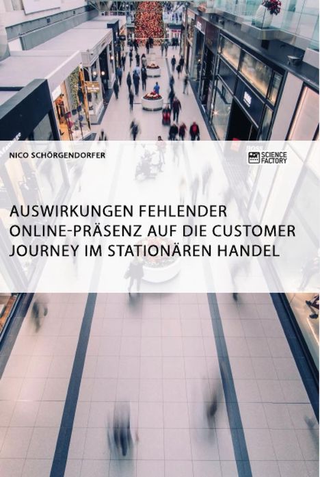 Nico Schörgendorfer: Auswirkungen fehlender Online-Präsenz auf die Customer Journey im stationären Handel, Buch
