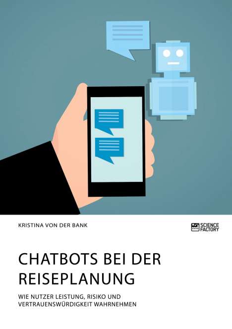 Kristina von der Bank: Chatbots bei der Reiseplanung. Wie Nutzer Leistung, Risiko und Vertrauenswürdigkeit wahrnehmen, Buch