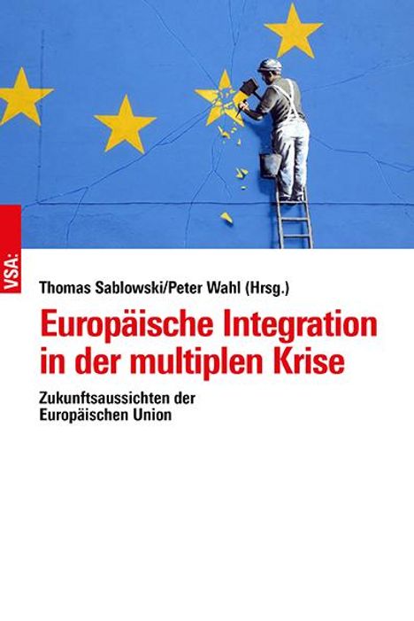 Thomas Sablowski: Europäische Integration in der multiplen Krise, Buch