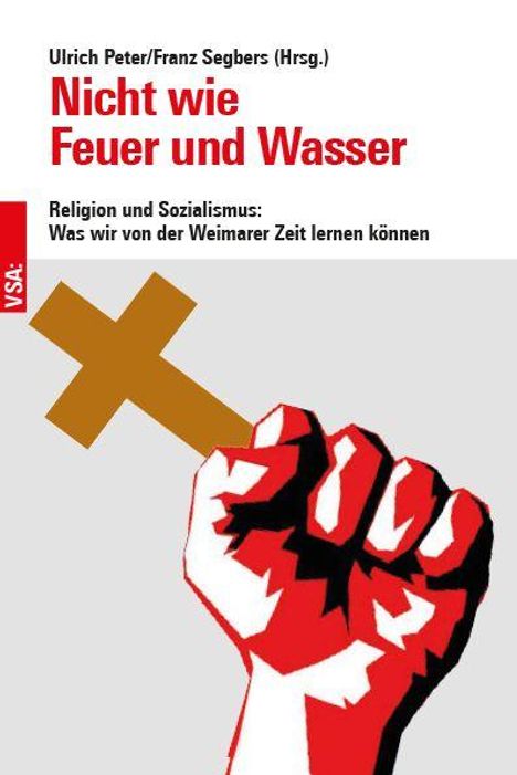 "Nicht wie Feuer und Wasser. Religion und Sozialismus: Was wir von der Weimarer Zeit lernen können." Rote Faust, braunes Kreuz.