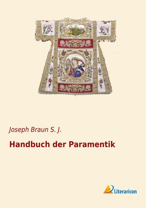 Joseph Braun S. J.: Handbuch der Paramentik, Buch