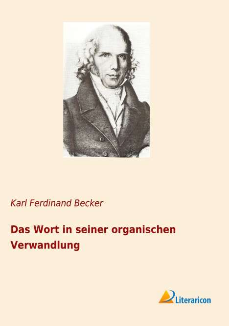 Karl Ferdinand Becker: Das Wort in seiner organischen Verwandlung, Buch