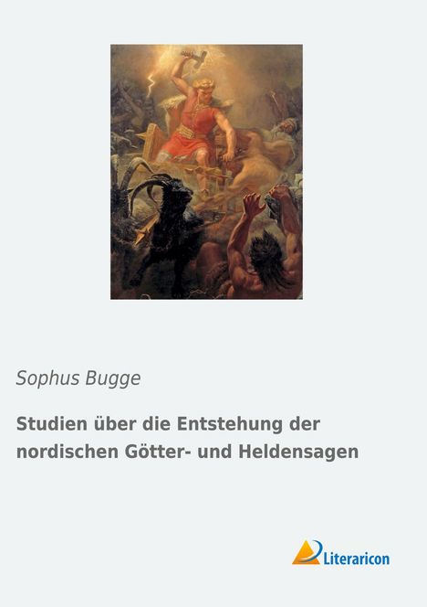 Sophus Bugge: Studien über die Entstehung der nordischen Götter- und Heldensagen, Buch