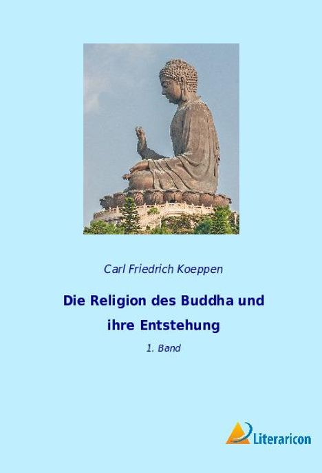 Carl Friedrich Koeppen: Die Religion des Buddha und ihre Entstehung, Buch