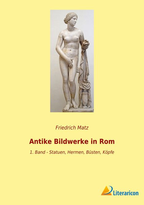 Friedrich Matz: Antike Bildwerke in Rom, Buch