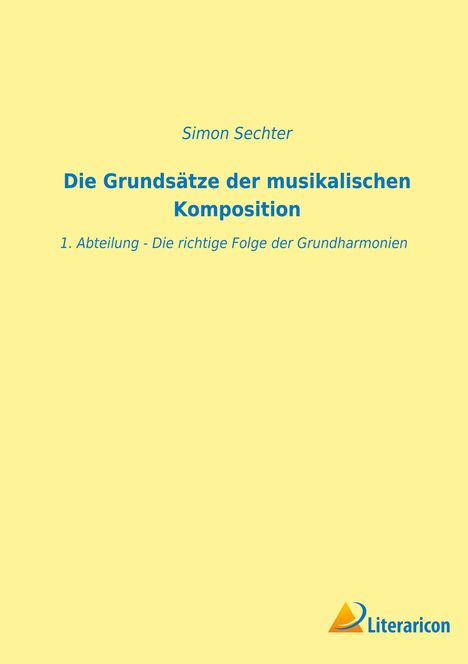 Simon Sechter: Die Grundsätze der musikalischen Komposition, Buch