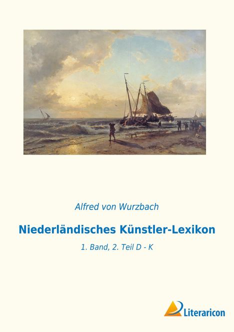 Alfred Von Wurzbach: Niederländisches Künstler-Lexikon, Buch