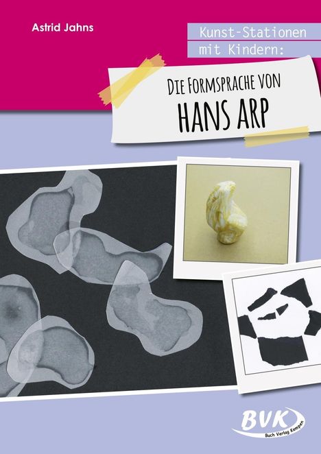 Astrid Jahns: Kunst-Stationen mit Kindern: Formensprache Hans Arp, Buch