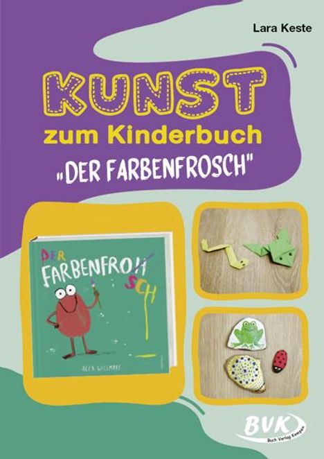 Lara Keste: Kunst zum Kinderbuch: Der Farbenfrosch, Buch