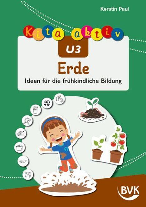 "Kita aktiv U3 Erde: Ideen für die frühkindliche Bildung." Illustration: Kind spielt in Erde, Pflanzen, Symbole am Rand.