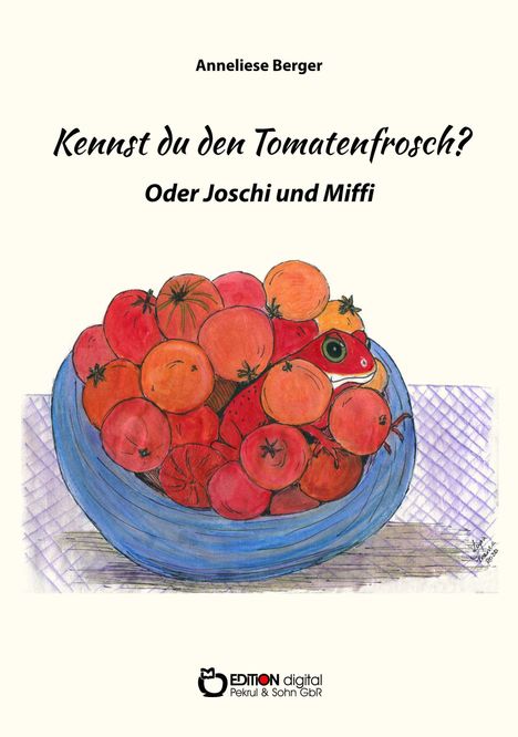 Anneliese Berger: Berger, A: Kennst du den Tomatenfrosch?, Buch