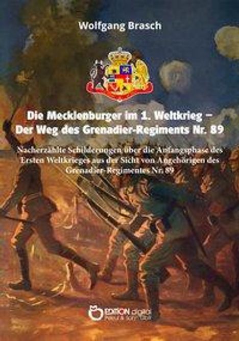 Wolfgang Brasch: Die Mecklenburger im 1. Weltkrieg - Der Weg des Grenadier-Regiments Nr. 89, Buch