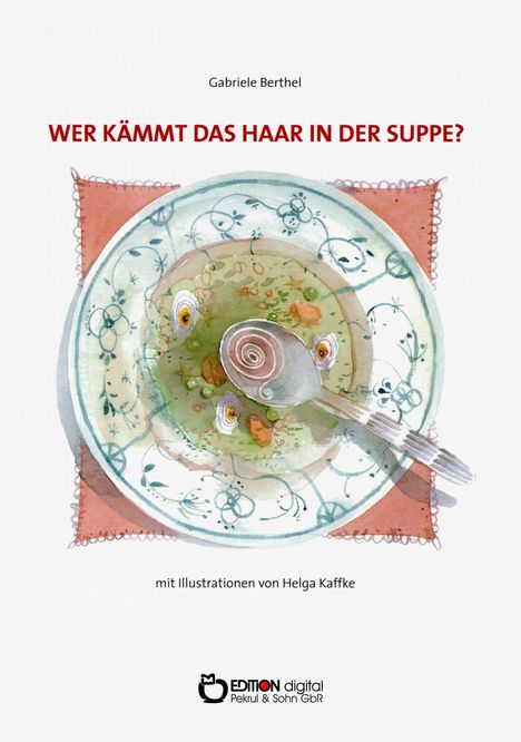 Gabriele Berthel: Berthel, G: Wer kämmt das Haar in der Suppe?, Buch