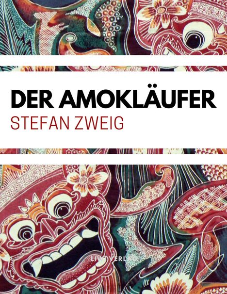Stefan Zweig: Stefan Zweig: Der Amokläufer, Buch