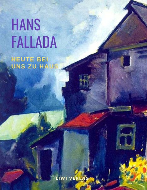Hans Fallada: Heute bei uns zu Haus, Buch