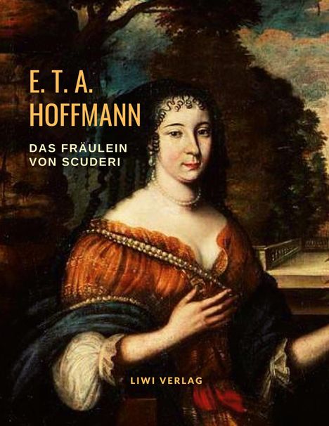 E. T. A. Hoffmann: Das Fräulein von Scuderi. Eine Erzählung aus dem Zeitalter Ludwigs XIV., Buch