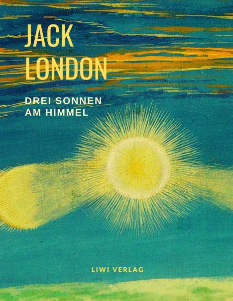 Jack London: Drei Sonnen am Himmel (Der König und sein Schamane / Bastard / Braunwolf und weitere Erzählungen), Buch
