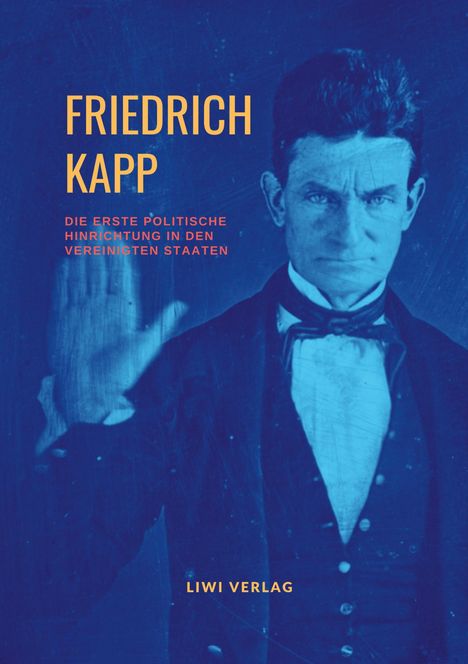 Friedrich Kapp: Die erste politische Hinrichtung in den Vereinigten Staaten, Buch