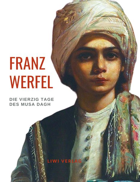 Franz Werfel: Werfel, F: Franz Werfel: Die vierzig Tage des Musa Dagh. Vol, Buch