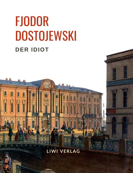 Fjodor M. Dostojewski: Fjodor Dostojewski: Der Idiot. Vollständige Neuausgabe., Buch