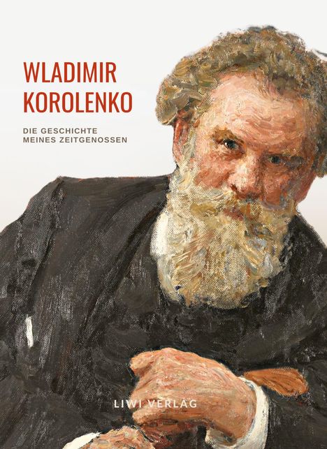 Wladimir Korolenko: Wladimir Korolenko: Die Geschichte meines Zeitgenossen. Vollständige Neuausgabe., Buch