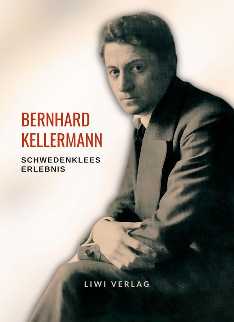 Bernhard Kellermann: Bernhard Kellermann: Schwedenklees Erlebnis. Vollständige Neuausgabe, Buch