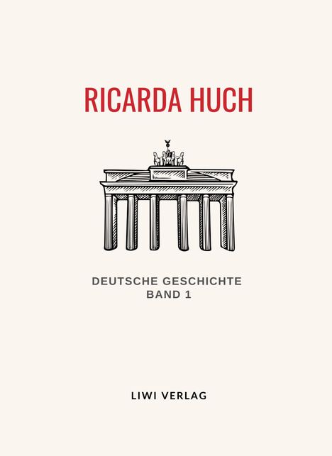 Ricarda Huch: Ricarda Huch: Deutsche Geschichte. Band 1. Vollständige Neuausgabe, Buch