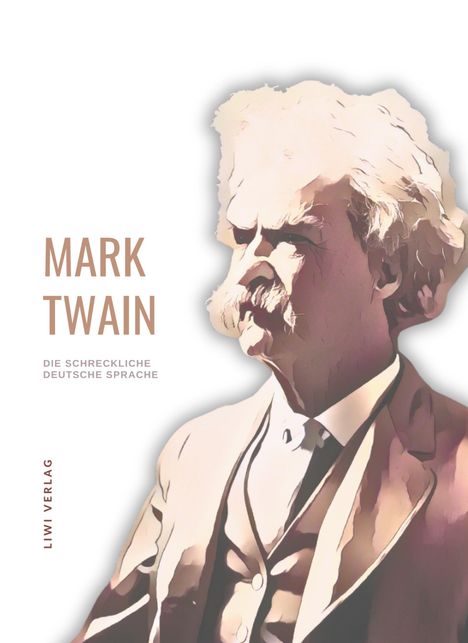 Mark Twain: Mark Twain: Die schreckliche deutsche Sprache. Neuausgabe, Buch