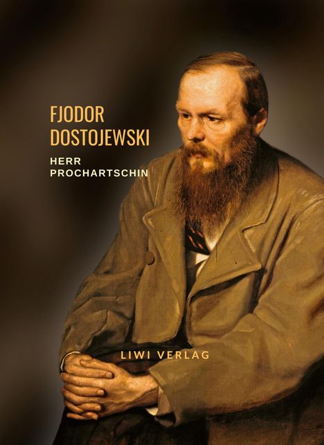 Fjodor M. Dostojewski: Fjodor Dostojewski: Herr Prochartschin. Vollständige Neuausgabe, Buch