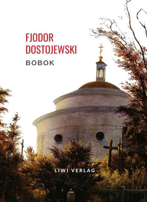 Fjodor M. Dostojewski: Fjodor Dostojewski: Bobok. Vollständige Neuausgabe, Buch