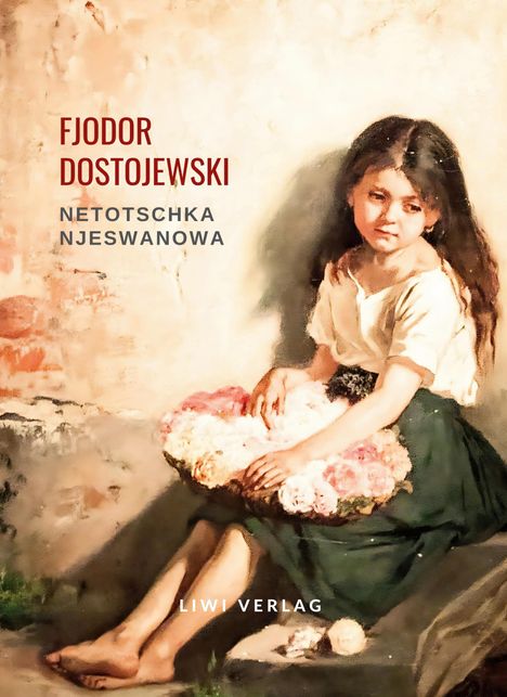 Fjodor M. Dostojewski: Fjodor Dostojewski: Netotschka Njeswanowa, Buch