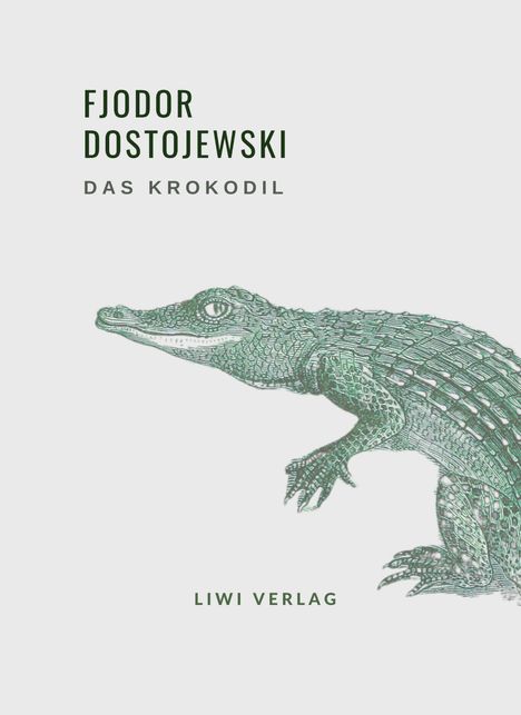 Fjodor M. Dostojewski: Fjodor Dostojewski: Das Krokodil. Vollständige Neuausgabe, Buch