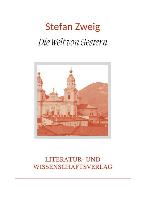 Stefan Zweig: Stefan Zweig: Die Welt von Gestern. Vollständige Neuausgabe, Buch