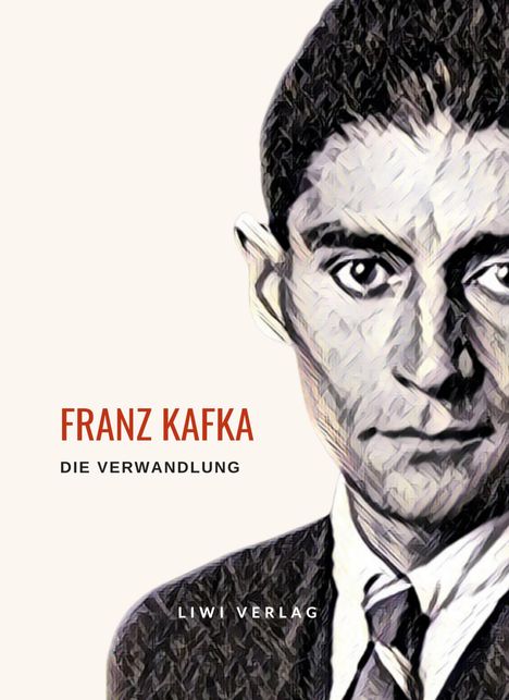 Franz Kafka: Franz Kafka: Die Verwandlung. Vollständige Neuausgabe, Buch