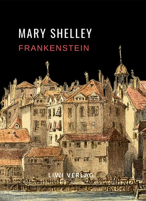 Mary Shelley: Mary Shelley: Frankenstein oder Der moderne Prometheus. Vollständige Neuausgabe, Buch