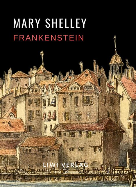 Mary Shelley: Mary Shelley: Frankenstein oder Der moderne Prometheus. Vollständige Neuausgabe, Buch