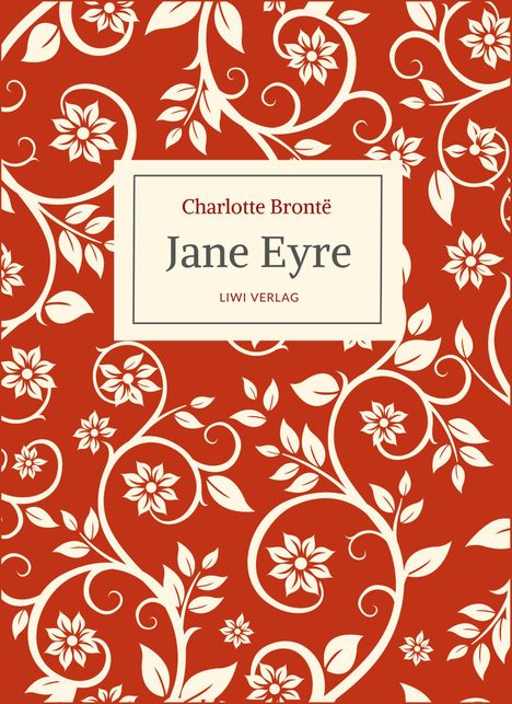 Charlotte Brontë: Charlotte Brontë: Jane Eyre. Eine Autobiographie. Vollständige Neuausgabe, Buch