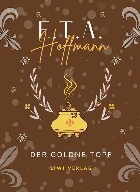 E. T. A. Hoffmann: E.T.A. Hoffmann: Der goldne Topf. Vollständige Neuausgabe, Buch