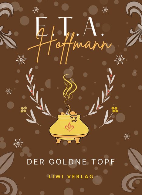 E. T. A. Hoffmann: E.T.A. Hoffmann: Der goldne Topf. Vollständige Neuausgabe, Buch
