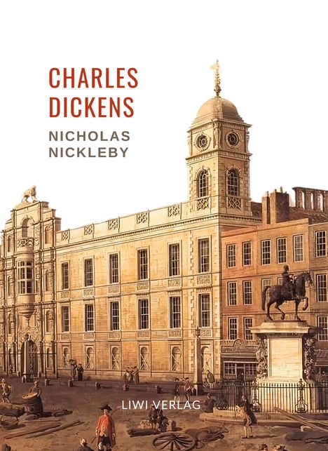Charles Dickens: Charles Dickens: Nicholas Nickleby. Vollständige Neuausgabe, Buch