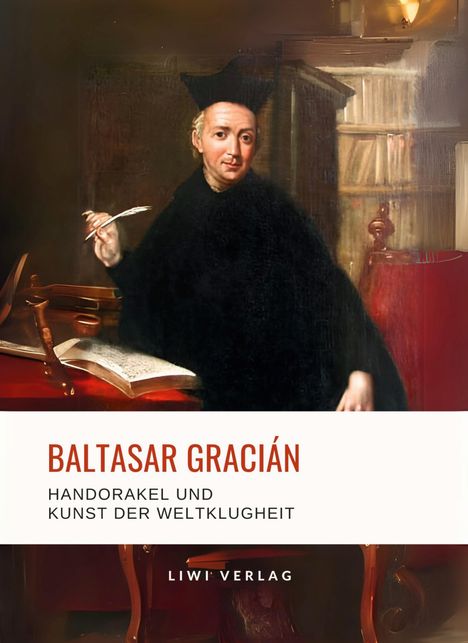 Baltasar Gracián: Baltasar Gracián: Handorakel und Kunst der Weltklugheit., Buch