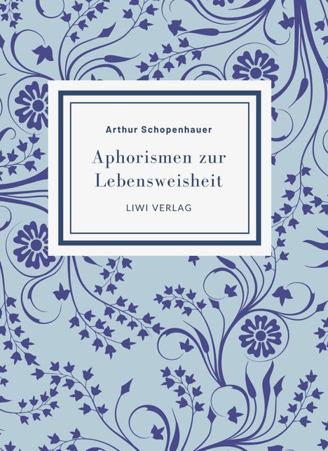 Arthur Schopenhauer: Arthur Schopenhauer: Aphorismen zur Lebensweisheit. Vollständige Neuausgabe, Buch