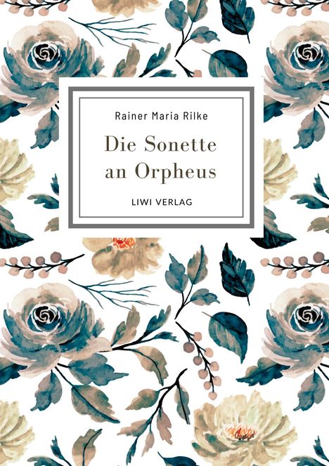 Rainer Maria Rilke: Rainer Maria Rilke: Die Sonette an Orpheus. Vollständige Neuausgabe, Buch
