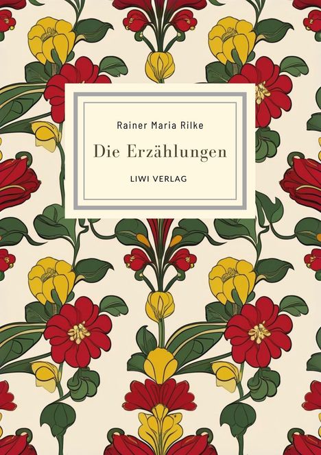 Rainer Maria Rilke: Rainer Maria Rilke: Die Erzählungen. Vollständige Neuausgabe, Buch