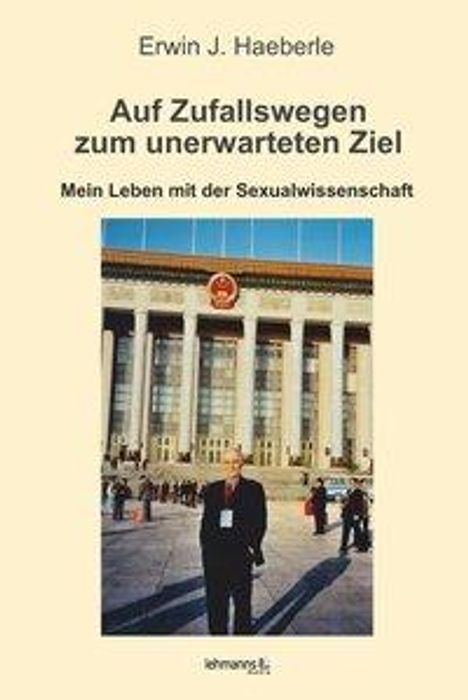 Erwin J. Haeberle: Haeberle, E: Auf Zufallswegen zum unerwarteten Ziel, Buch